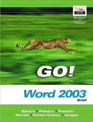 Go! with Microsoft Office Word 2003 Volume 2 by Shelley Gaskin, Sally Preston, John Preston