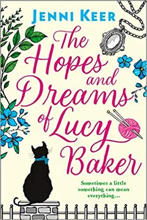 The Hopes and Dreams of Lucy Baker by Jenni Keer