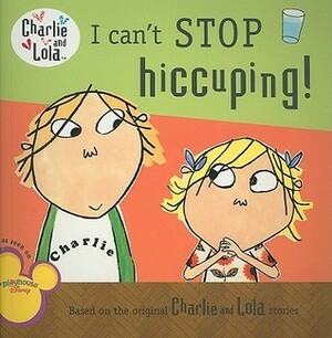 I can't STOP hiccuping! by David Ingham, Tiger Aspect, Lauren Child
