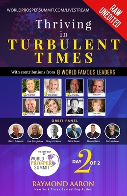 Thriving in Turbulent Times - Day 2 of 2: With Contributions From 8 WORLD FAMOUS LEADERS by Joe Vitale, John Assaraf, Marie Diamond