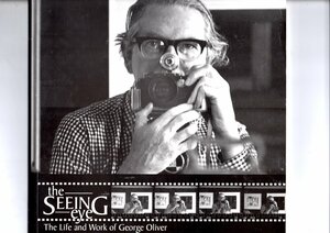 The Seeing Eye: The Life and Work of George Oliver by Cordelia Oliver