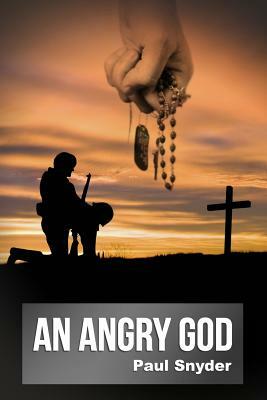 An Angry God by Paul D. Snyder