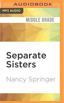 Separate Sisters by Nancy Springer