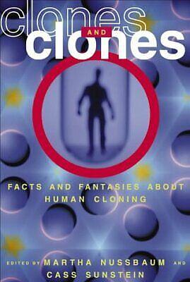 Clones and Clones: Facts and Fantasies about Human Cloning by Cass R. Sunstein, Martha C. Nussbaum