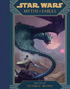 Star Wars Myths & Fables by Lucasfilm Press, George Mann