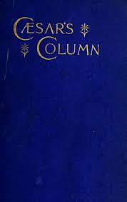 Caesar's Column: A Story of the Twentieth Century by Ignatius L. Donnelly