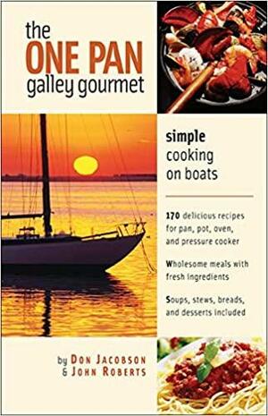 The One-Pan Galley Gourmet: Simple Cooking on Boats by John Roberts, Don Jacobson