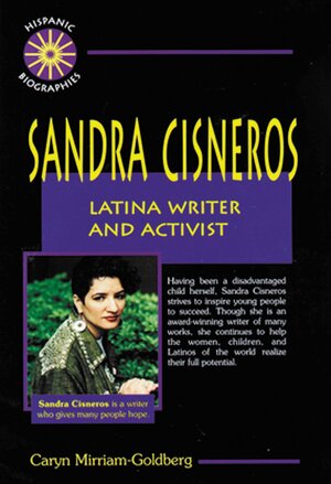 Sandra Cisneros: Latina Writer and Activist by Caryn Mirriam-Goldberg