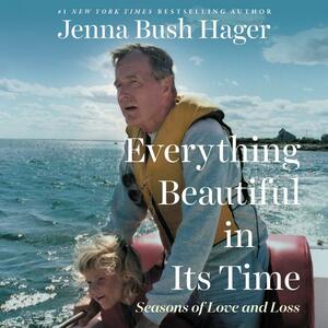 Everything Beautiful in Its Time: Seasons of Love and Loss by Jenna Bush Hager