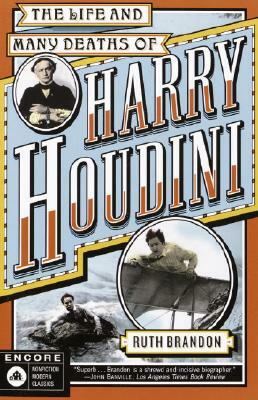 The Life and Many Deaths of Harry Houdini by Ruth Brandon