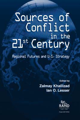 Sources of Conflict in the 21st Century: Strategic Flashpoints and U.S. Strategy by Zalmay Khalilzad