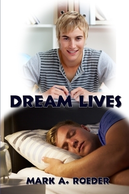 Dream Lives by Mark A. Roeder