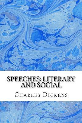 Speeches: Literary and Social: (Charles Dickens Classics Collection) by Charles Dickens