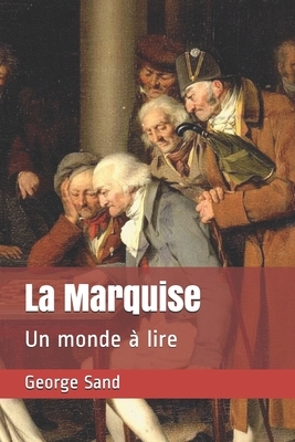 La Marquise: Un monde à lire by George Sand