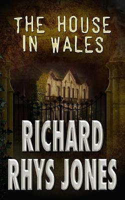 The House in Wales by Richard Rhys Jones