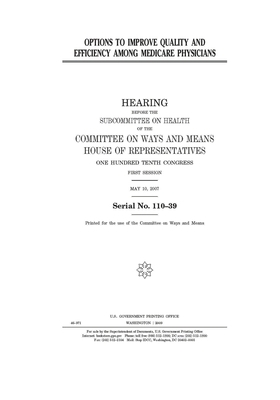 Options to improve quality and efficiency among Medicare physicians by Committee on Ways and Means (house), United States House of Representatives, United State Congress