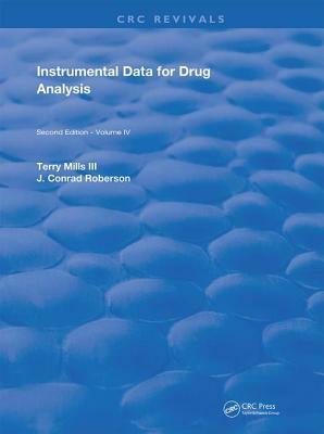 Instrumental Data for Drug Analysis, Second Edition: Volume IV by Terry Mills III, J. Conrad Roberson