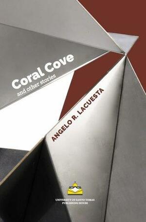 Coral Cove and Other Stories by Angelo R. Lacuesta