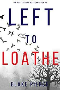 Left to Loathe by Blake Pierce