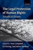 The Legal Protection of Human Rights: Sceptical Essays by Adam Tomkins, Tom Campbell, K.D. Ewing