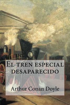 El tren especial desaparecido by Arthur Conan Doyle, Gabriela Guzmán