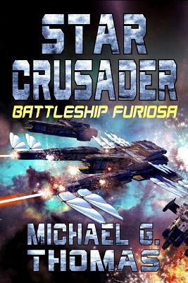 Star Crusader: Battleship Furiosa by Michael G. Thomas