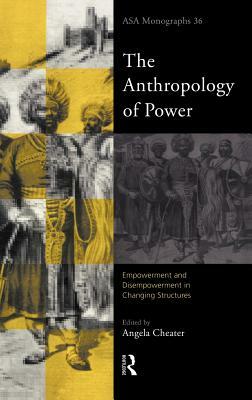 The Anthropology of Power by 