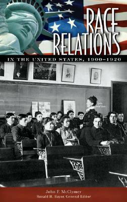 Race Relations in the United States, 1900-1920 by John F. McClymer