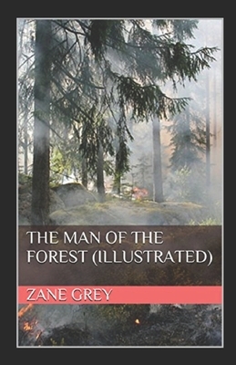 The Man of the Forest illustrated by Zane Grey