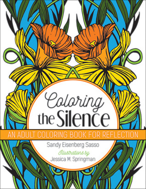 Coloring the Silence: An Adult Coloring Book for Reflection by Sandy Eisenberg Sasso