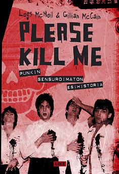 Please kill me : punkin sensuroimaton esihistoria by Legs McNeil, Gillian McCain