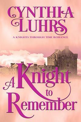 A Knight to Remember: Merriweather Sisters Time Travel by Cynthia Luhrs