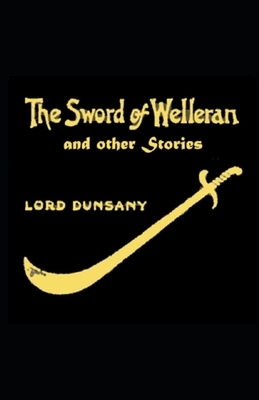 The Sword of Welleran and Other Stories Illustrated by Lord Dunsany