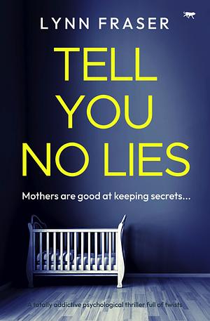 Tell You No Lies by Lynn Fraser