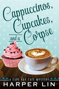 Cappuccinos, Cupcakes, and a Corpse by Harper Lin