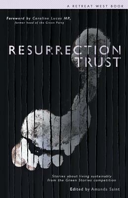 Resurrection Trust: Stories about living sustainably from the Green Stories competition by Jane Roberts