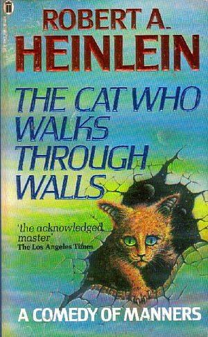 The Cat Who Walks Through Walls: A Comedy of Manners by Robert A. Heinlein