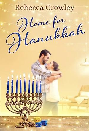 Home for Hanukkah by Rebecca Crowley