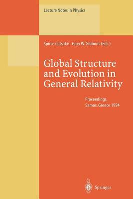 Global Structure and Evolution in General Relativity: Proceedings of the First Samos Meeting on Cosmology, Geometry and Relativity Held at Karlovassi, by 