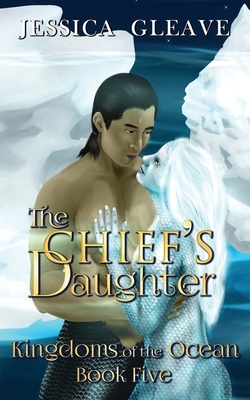 The Chief's Daughter by Jessica Gleave