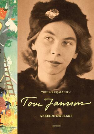 Tove Jansson: arbeide og elske by David McDuff, Tove Jansson, Tuula Karjalainen