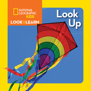 National Geographic Kids Look and Learn: Look Up by National Geographic Kids