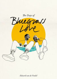 The Days of Bluegrass Love by Edward van de Vendel