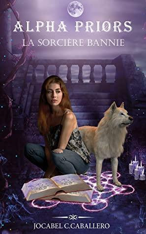 Alpha Priors - 2. La sorcière bannie by Jocabel C.CABALLERO