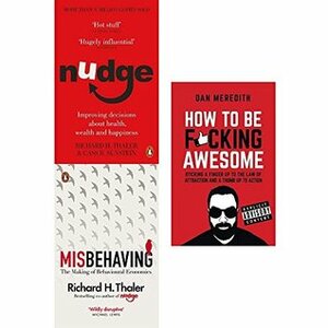 Nudge / Misbehaving / How to be F*cking Awesome by Richard H. Thaler, Dan Meredith