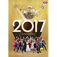 Official Strictly Come Dancing Annual 2017: The Official Companion to the Hit BBC Series by Alison Maloney