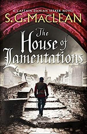 The House of Lamentations (Damian Seeker) by S.G. MacLean