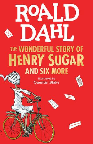 The Wonderful Story of Henry Sugar by Roald Dahl