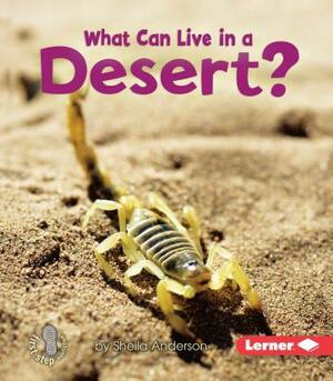 What Can Live in a Desert? by Sheila Anderson