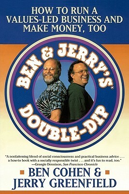 Ben & Jerry's Double Dip: Lead with Your Values and Make Money, Too by Jerry Greenfield